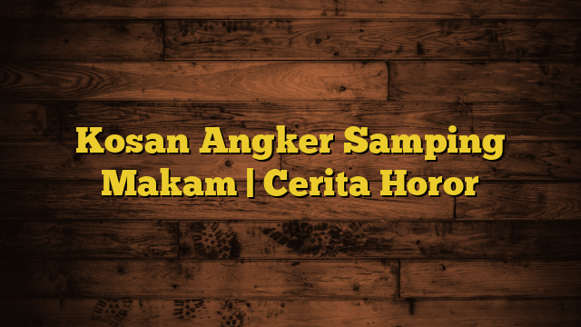 Kosan Angker Samping Makam | Cerita Horor