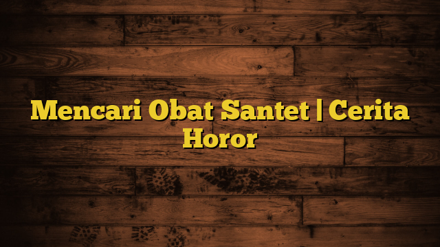 Mencari Obat Santet | Cerita Horor