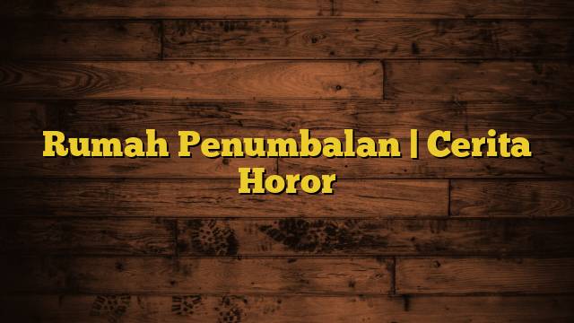 Rumah Penumbalan | Cerita Horor