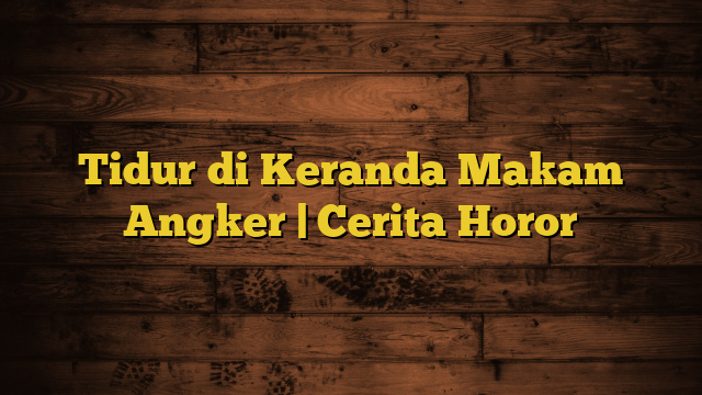 Tidur di Keranda Makam Angker | Cerita Horor