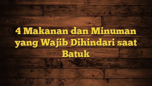 4 Makanan dan Minuman yang Wajib Dihindari saat Batuk