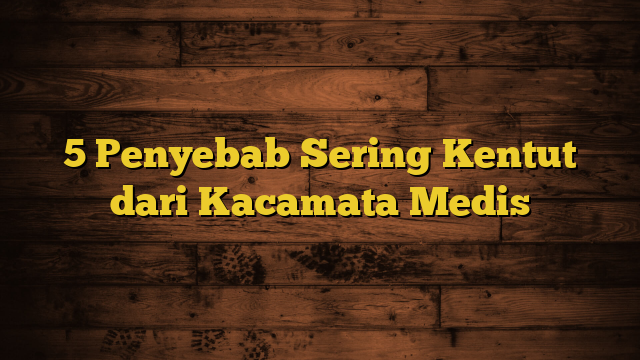 5 Penyebab Sering Kentut dari Kacamata Medis