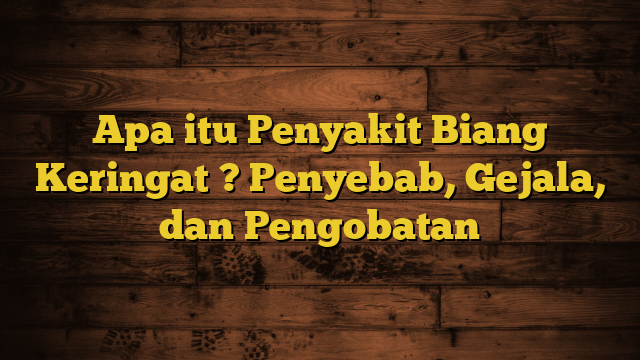 Apa itu Penyakit Biang Keringat ? Penyebab, Gejala, dan Pengobatan